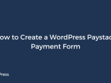 How To Create A Wordpress Paystack Payment Form Profilepress