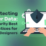 Protecting User Data: Security Best Practices For Web Designers ...