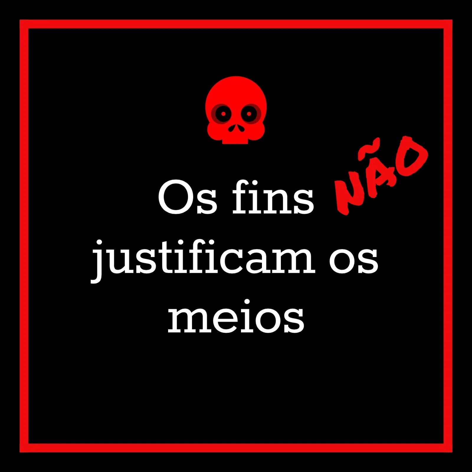 Os fins não justificam os meios | Prof. Matheus Passos