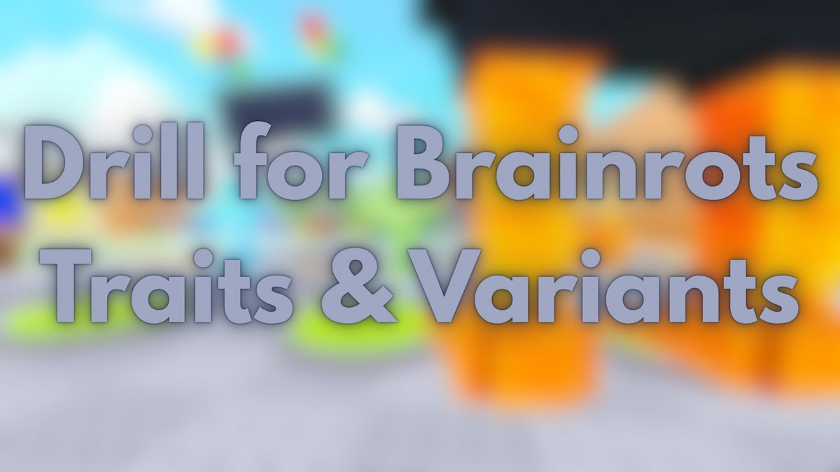 Drill For Brainots Traits Variants Guide Pro Game Guides Drill For Brainrots Traits Variants Guide 