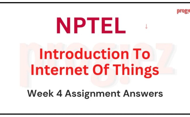 Introduction To Internet Of Things Week 4 Nptel Answers