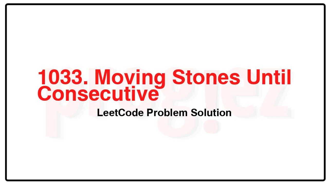 1033. Moving Stones Until Consecutive LeetCode Solution image