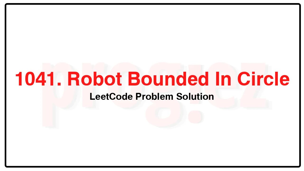 1041. Robot Bounded In Circle LeetCode Solution image