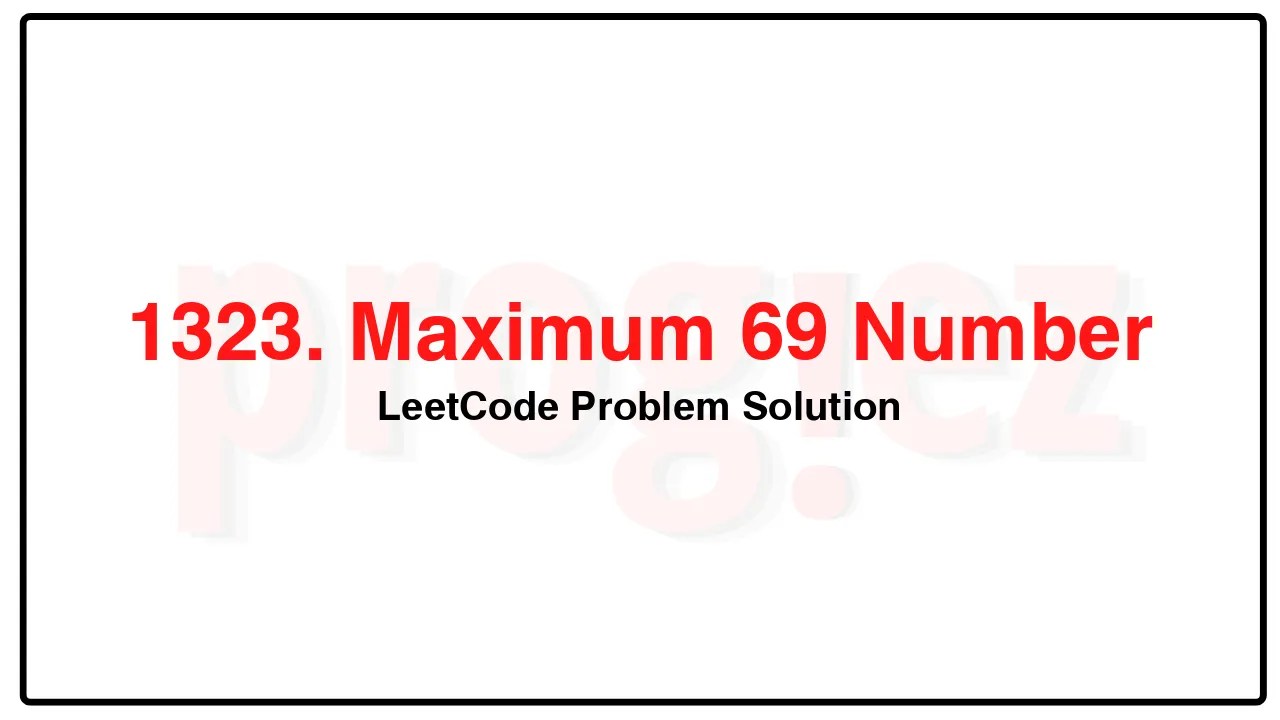 1323. Maximum 69 Number LeetCode Solution image