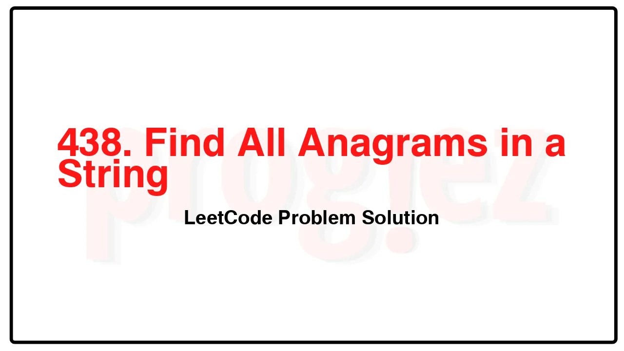 438. Find All Anagrams in a String LeetCode Solution image