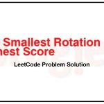 798-Smallest-Rotation-with-Highest-Score-LeetCode-Problem-Solution
