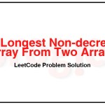 2771-Longest-Non-decreasing-Subarray-From-Two-Arrays-LeetCode-Problem-Solution