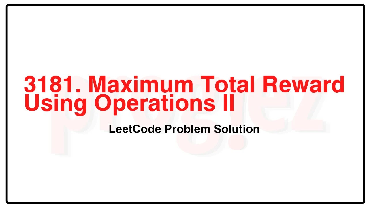 3181. Maximum Total Reward Using Operations II LeetCode Solution image