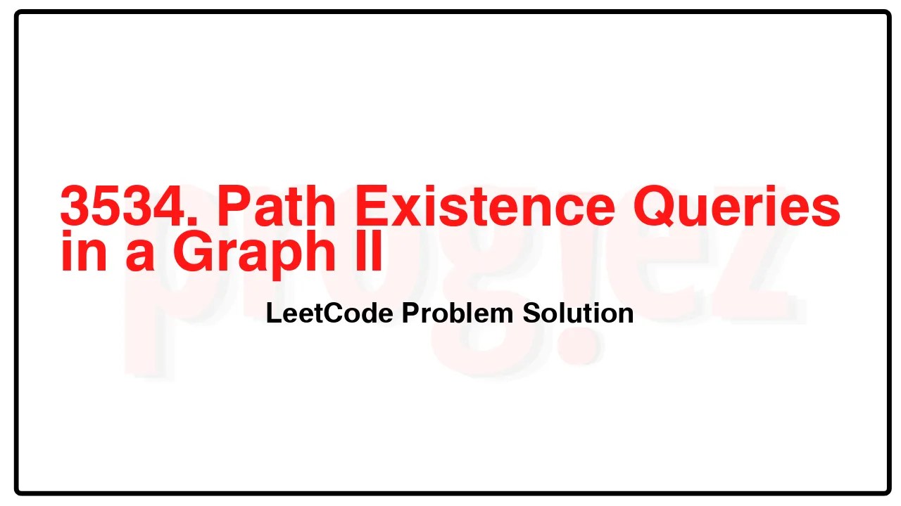 3534. Path Existence Queries in a Graph II LeetCode Solution image