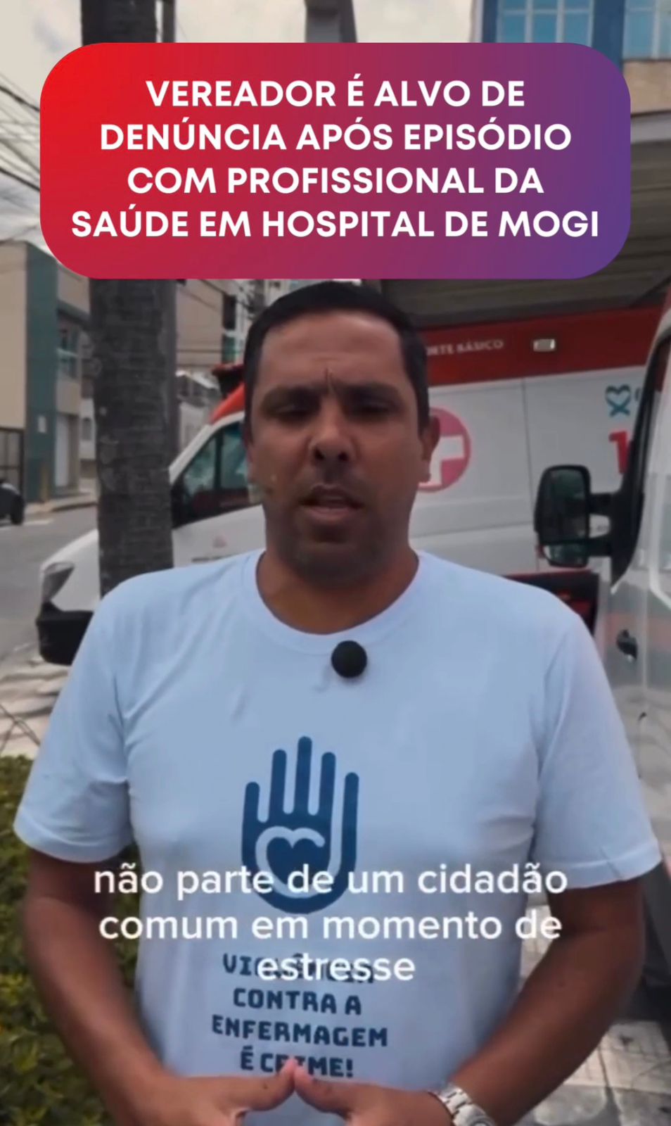 Vereador é alvo de denúncia após episódio com profissional da saúde em hospital de Mogi