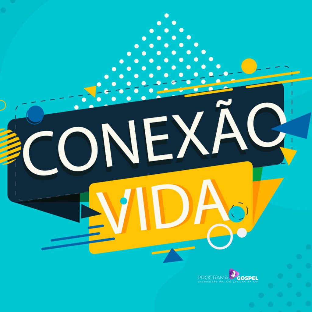 Programa Gospel Conexão Vida com 3 horas de Duração