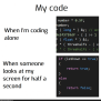 Yeah I Prefer Coding When No One Is Watching Me – ProgrammerHumor.io