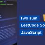 Two Sum LeetCode Solution JavaScript - Programming Geeks Club