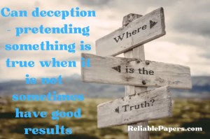 Can deception – pretending something is true when it is not – sometimes have good results