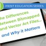 The Differences Between Bitmapped And Vector Art Files And Why It ...