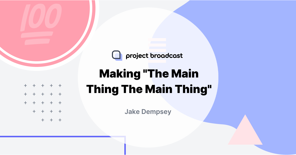 Making “The Main Thing The Main Thing”