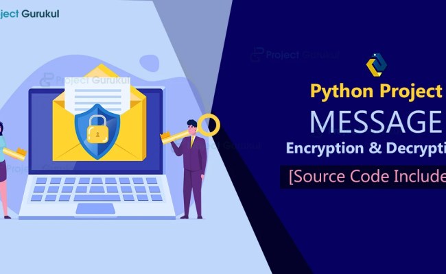 Python Message Encryption Decryption Project - Project Gurukul