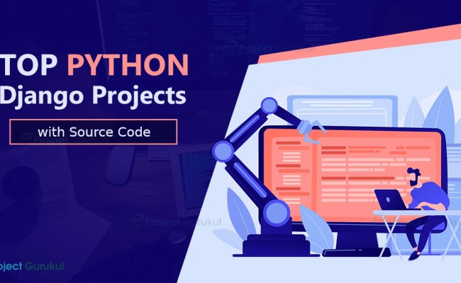 Python Django Projects Ideas With Source Code - Project Gurukul