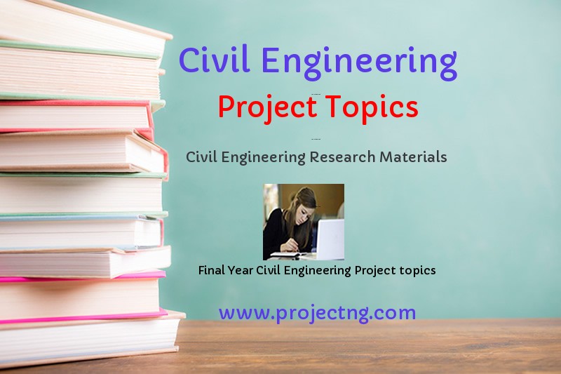 Civil Engineering Project Topics And Materials Projectng