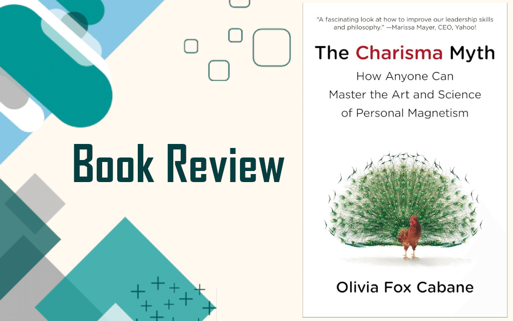 Project Manager Influence: Insights from The Charisma Myth by Olivia Fox Cabane