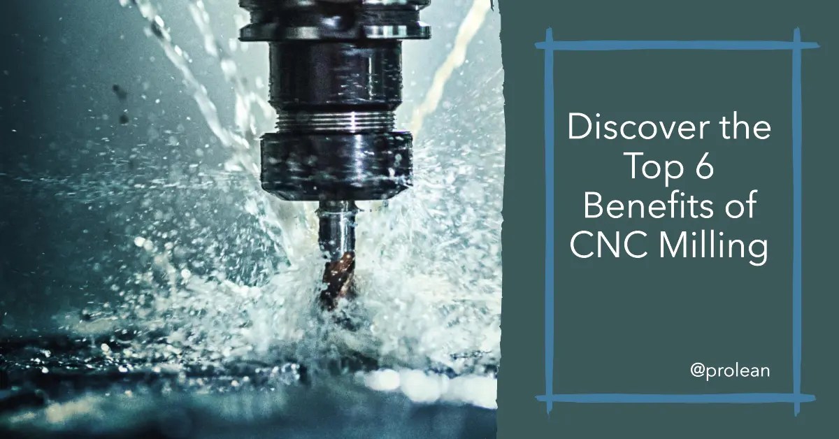 What are the 6 most important advantages of cnc milling?