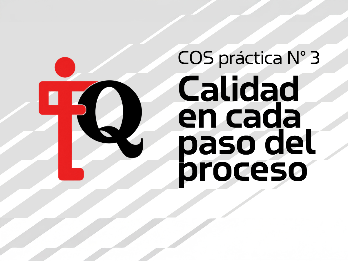 Hacerlo bien desde el inicio. La calidad es parte de cada proceso