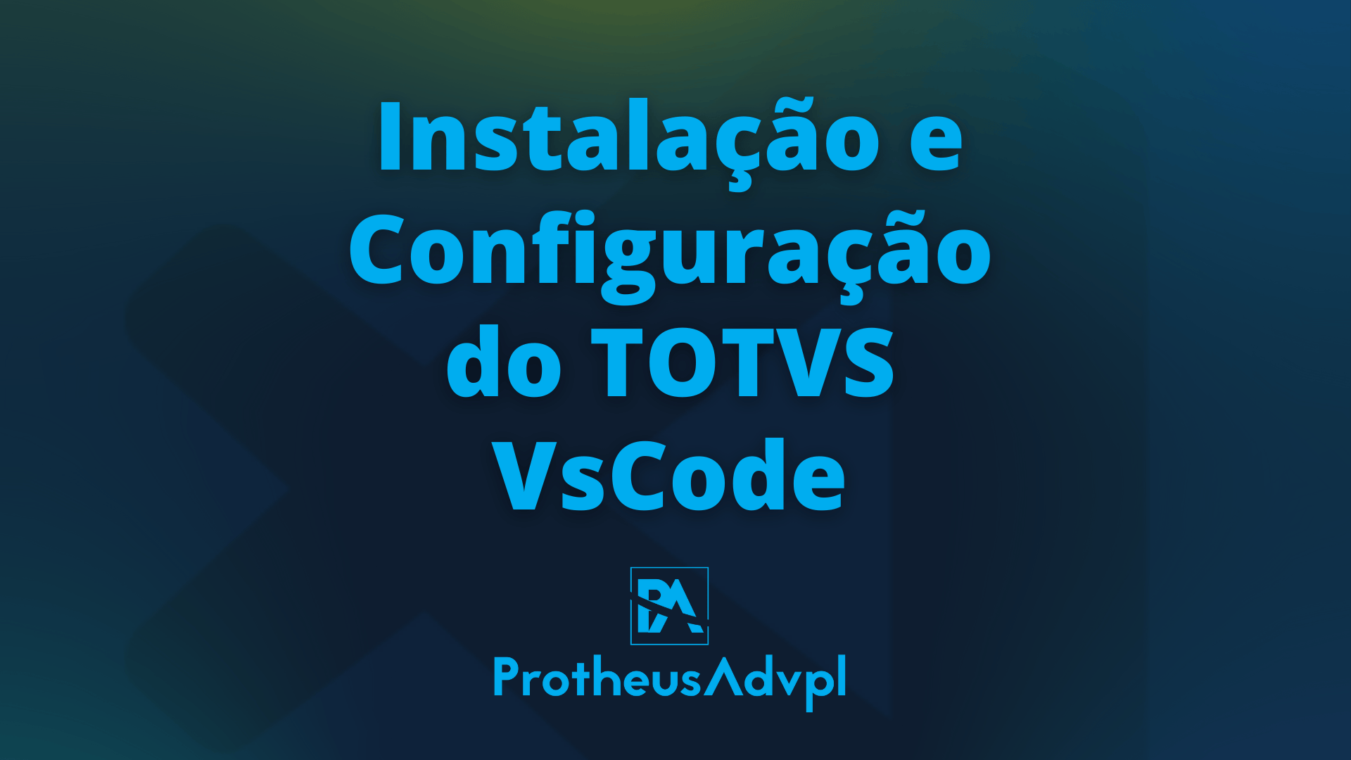 Instalação e Configuração do TOTVS VsCode