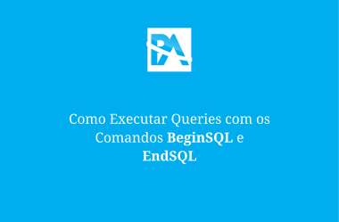 Como Executar Queries com os Comandos BeginSQL e EndSQL
