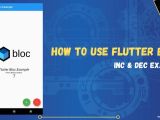 Flutter Bloc Pattern Tutorial Inc Dec Example