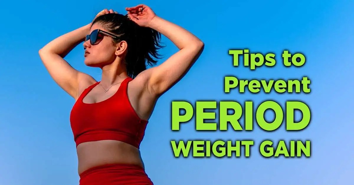 Tips to prevent period weight gain