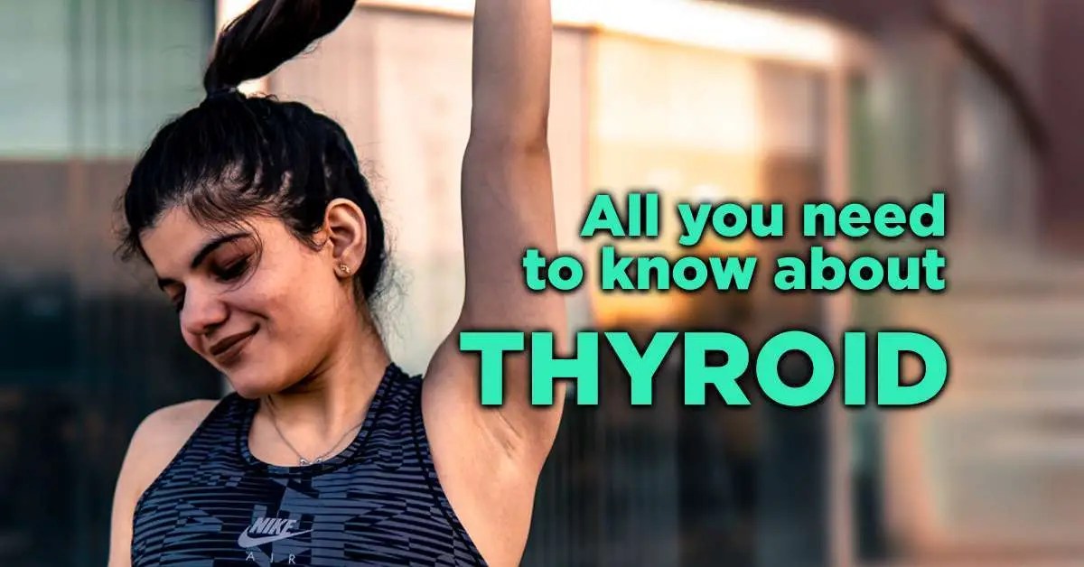 All you need to know about thyroid