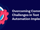 Overcoming Common Challenges In Test Automation Provar
