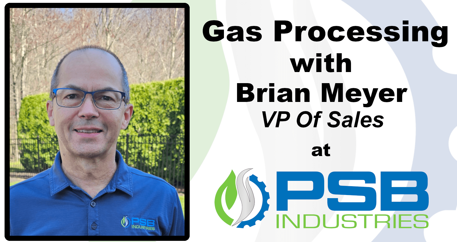 Gas Processing with Brian Meyer – VP Of Sales at PSB Industries