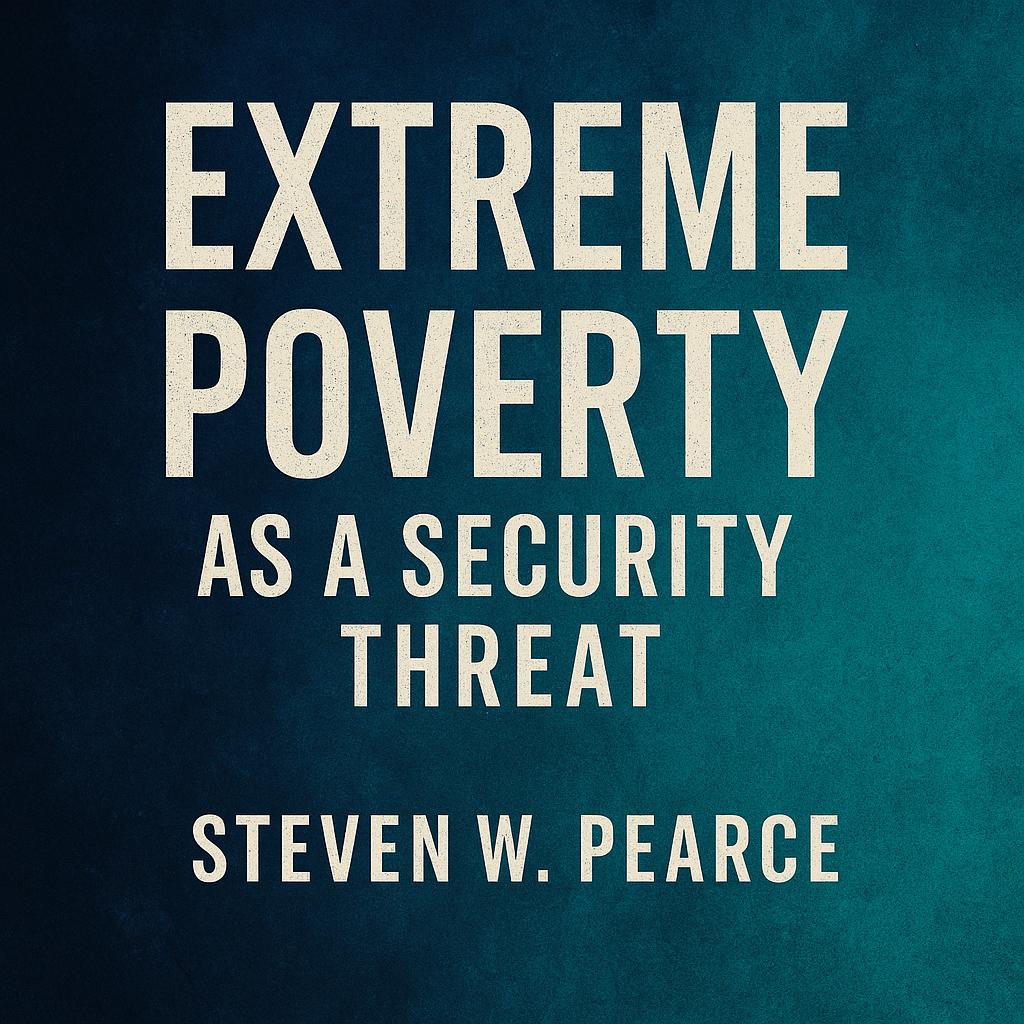 Extreme Poverty as a Security Threat: A Systems Diagnosis for a Safer World