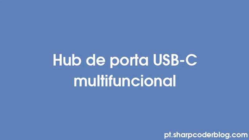 Hub De Porta Usb C Multifuncional Sharp Coder Blog - Landscape Images - Creative Ultra HD Collection