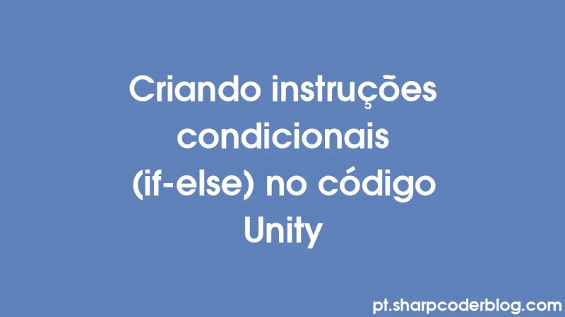 Creating Conditional Statements If Else In Unity Code Sharp Coder Blog - Ocean Design Collection - 4K Quality