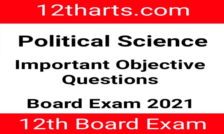 Read more about the article 12th Political Science Important Objective Question 2021