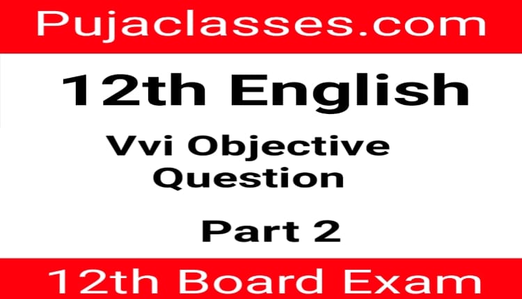 Read more about the article 12th English Important Objective Question 2021
