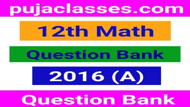 Read more about the article 12th Math Question Bank 2016 (A) | 12th Question Paper
