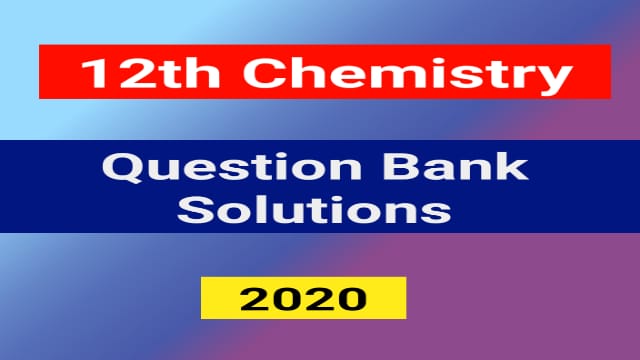 You are currently viewing Class 12 Chemistry Question Bank Solution 2020 Pdf Download
