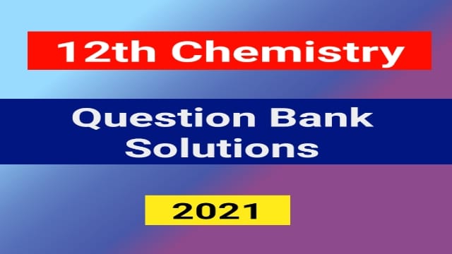 Read more about the article Class 12 Chemistry Question Bank Solution 2021 Pdf Download