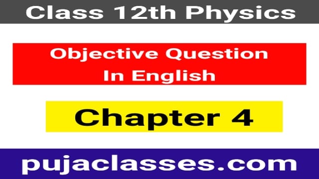 You are currently viewing Class 12 Physics Objective Question Chapter 4 In English Pdf