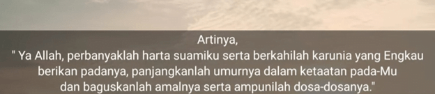 Untuk itu, bagi istri sebaiknya mendoakan yang terbaik bagi suami dari berangkat sampai pulang dengan membawa hasil yang lebih baik. Doa Agar Rezeki Suami Dilancarkan Punakawanku