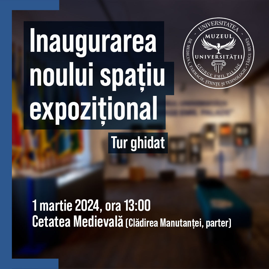 Se inaugurează noul spațiu expozițional al Muzeului Universității „George Emil Palade”