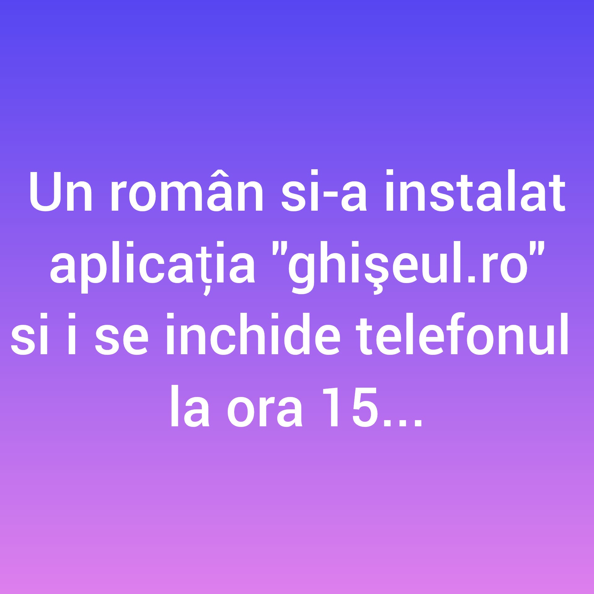 Gluma săptămânii