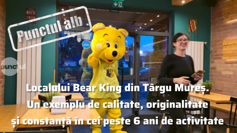 Punctul alb localului Bear King din Târgu Mureș. Un exemplu de calitate, originalitate și constanță în cei peste 6 ani de activitate