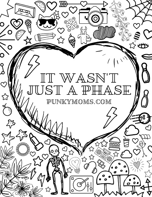 It Wasn't Just A Phase Coloring Sheet - Free Adult Coloring Sheet for Punky moms. Alternative moms come together.