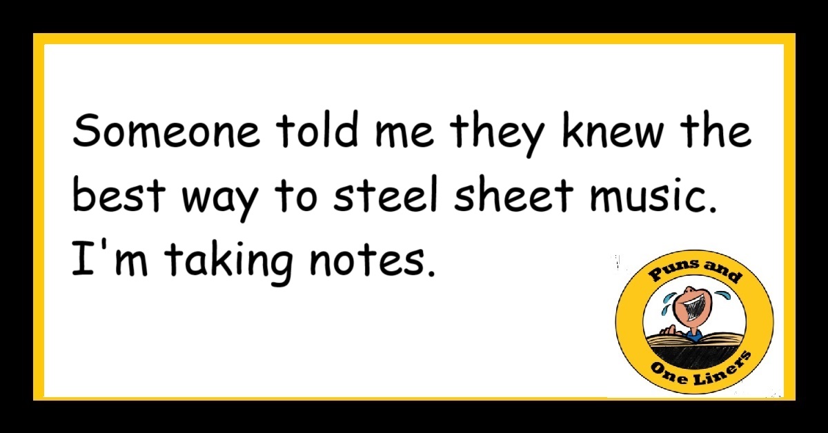 Someone told me they knew the best way to steel sheet music. I'm taking notes.