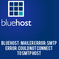 Bluehost - Mailer Error- SMTP Error- Could not connect to SMTP host