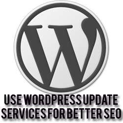 Use WordPress Update Services for better SEO